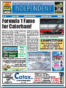 Growing in readership - The Caterham and District Independent. Last month’s lead story about the Caterham F1 Team attracted numerous comments on the newspaper’s website at www.caterham-independent. co.uk